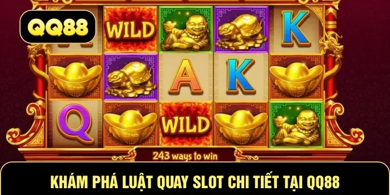 Khám phá luật quay slot chi tiết tại QQ88